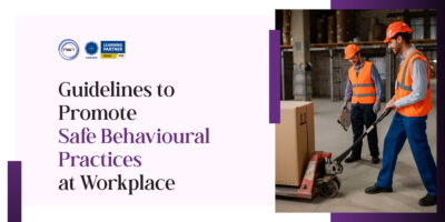 Guidelines to Promote Safe Behavioural Practices at Workplace