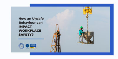 How an Unsafe Behaviour can impact Workplace Safety?